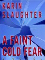 A Faint Cold Fear - Karin Slaughter