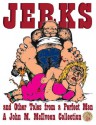 Jerks and Other Tales from a Perfect Man (Necon Contemporary Horror) - David Reynolds, John McIlveen, Catherine Sargent