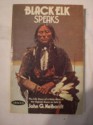 Black Elk Speaks: Being the Life Story of a Holy Man of the Oglala Sioux - Nicholas Black Elk, John G. Neihardt