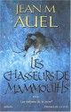 Les Chasseurs de Mammouths (Les Enfants de la Terre, #3) - Jean M. Auel, Jacques Martinache