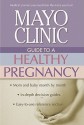 Mayo Clinic Guide to a Healthy Pregnancy - Mayo Clinic