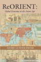 Reorient: Global Economy in the Asian Age - Andre Gunder Frank