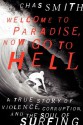 Welcome to Paradise, Now Go to Hell: A True Story of Violence, Corruption, and the Soul of Surfing - Chas Smith