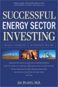 Successful Energy Sector Investing: Every Investor's Complete Guide - Joe Duarte