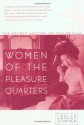 Women of the Pleasure Quarters: The Secret History of the Geisha - Lesley Downer