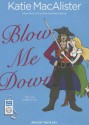 Blow Me Down - Katie MacAlister, Tanya Eby