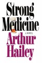 Strong Medicine - Arthur Hailey