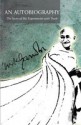 An Autobiography: The Story of My Experiments with Truth - Mahatma Gandhi