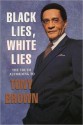 Black Lies, White Lies - Tony Brown