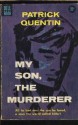 My Son, the Murderer - Patrick Quentin