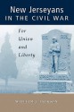 New Jerseyans in the Civil War: For Union and Liberty - William J. Jackson