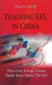 Teaching Efl in China: What Every Foreign Teacher Should Know Before They Go - Martin Wolff