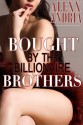 Bought By The Billionaire Brothers - Alexx Andria