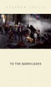 To the Barricades - Stephen Collis