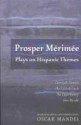 Prosper Mérimée: Plays on Hispanic Themes - Prosper Mérimée, Oscar Mandel