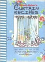 Curtain Recipes: Enjoy Making Your Own Curtains - Wendy Baker