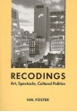 Recodings: Art, Spectacle, Cultural Politics - Hal Foster