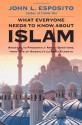 What Everyone Needs to Know about Islam - John L. Esposito