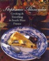 Cooking And Travelling In South West France - Stephanie Alexander, Simon Griffiths