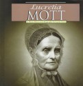 Lucretia Mott: A Photo Illustrated Biography (Photo Illustrated Biographies) - Lucile Davis