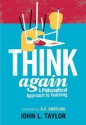 Think Again: A Philosophical Approach to Teaching - John L. Taylor, A.C. Grayling