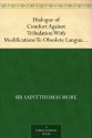 Dialogue of Comfort Against Tribulation With Modifications To Obsolete Language By Monica Stevens - Thomas More, Mónica Stevens