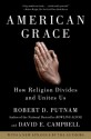 American Grace: How Religion Divides and Unites Us - Robert D. Putnam, David Campbell