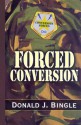 Forced Conversion - Donald J. Bingle