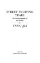 Street Fighting Years: An Autobiography Of The Sixties - Tariq Ali