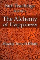 The Alchemy of Happiness (The Sufi Teachings of Hazrat Inayat Khan) - Hazrat Inayat Khan, John Fabian