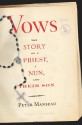 Vows: The Story of a Priest, a Nun, and Their Son - Peter Manseau