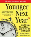 Younger Next Year: Live Strong, Fit, and Sexy - Until You're 80 and Beyond - Chris Crowley, Henry S. Lodge, Don Leslie, Rick Adamson