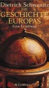 Die Geschichte Europas. - Dietrich Schwanitz