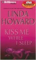 Kiss Me While I Sleep (John Medina Series #3) - Linda Howard, Dick Hill, Joyce Bean