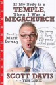 If My Body Is A Temple, Then I Was A Megachurch - Scott Davis, Tim Luke, Mark Lowry