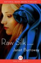 Raw Silk: A Novel - Janet Burroway