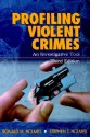 Profiling Violent Crimes: An Investigative Tool - Ronald M. Holmes, Stephen T. Holmes