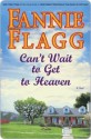 Can't Wait to Get to Heaven - Fannie Flagg