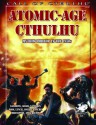 Atomic-Age Cthulhu: Mythos Horror in the 1950s (Call of Cthulhu Roleplaying) - Brian M. Sammons, Christopher Smith Adair, Matt Sanborn, Oscar Rios, Tom Lynch, Brian Courtemanche, Michael Dziesinski