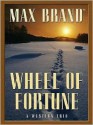 Wheel of Fortune: A Western Trio - Max Brand