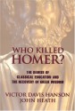 Who Killed Homer: The Demise of Classical Education & the Recovery of Greek Wisdom - Victor Davis Hanson, John Heath