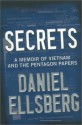 Secrets: A Memoir of Vietnam and the Pentagon Papers - Daniel Ellsberg