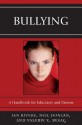 Bullying: A Handbook for Educators and Parents - Ian Rivers, Neil Duncan, Valerie E Besag