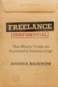 Freelance Confidential: The Whole Truth on Successful Freelancing - Amanda Hackwith