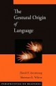 The Gestural Origin of Language - David G. Armstrong, Sherman Wilcox