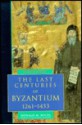 The Last Centuries Of Byzantium, 1261 1453 - Donald M. Nicol