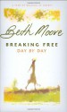 Breaking Free Day by Day: A Year of Walking in Liberty - Beth Moore