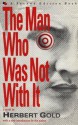 The Man Who Was Not With It - Herbert Gold