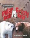 Polar Bear Vs. Grizzly Bear (Animals Head To Head) - Isabel Thomas