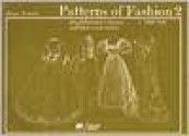 Patterns of Fashion 2: Englishwomen's Dresses & Their Construction C. 1860-1940 - Janet Arnold